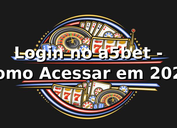 Login no a5bet - Como Acessar em 2026 🚀